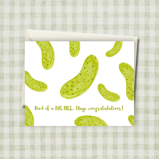 Kind of a BIG DILL Congratulations Card